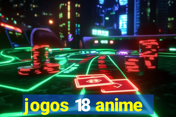 jogos 18 anime